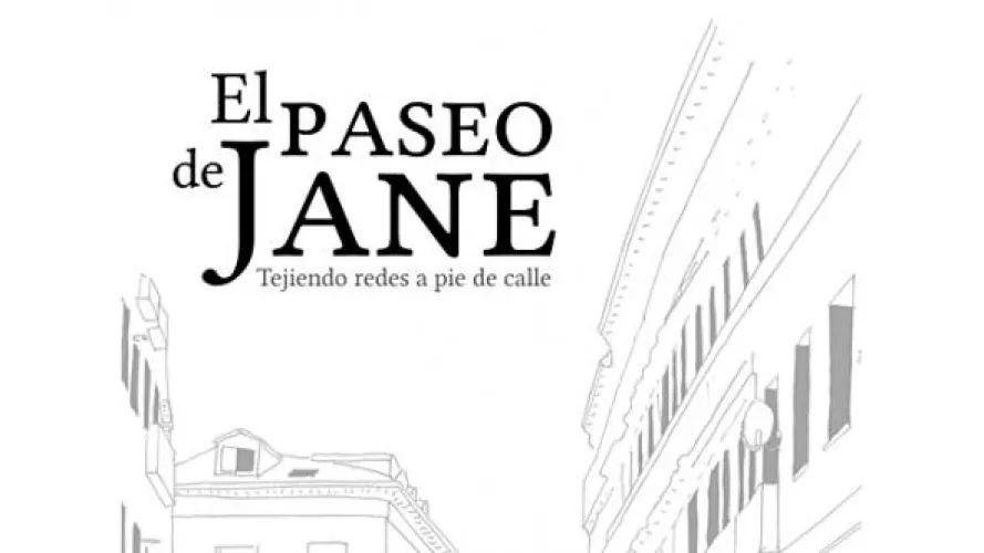 TEJIENDO REDES A PIE DE CALLE: EL PASEO DE JANE
