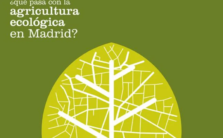 ¿QUÉ PASA CON LA AGRICULTURA ECOLÓGICA EN MADRID?