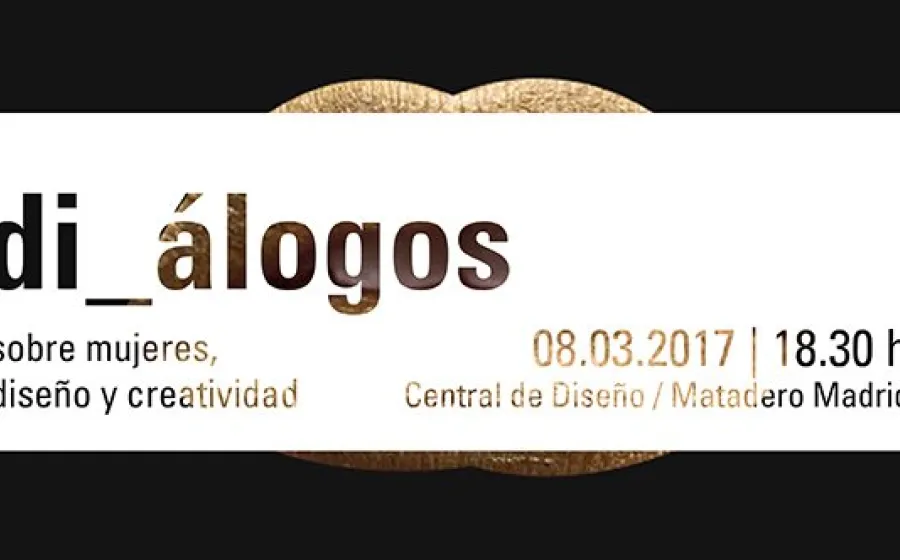 DI_ÁLOGOS SOBRE MUJERES, DISEÑO Y CREATIVIDAD