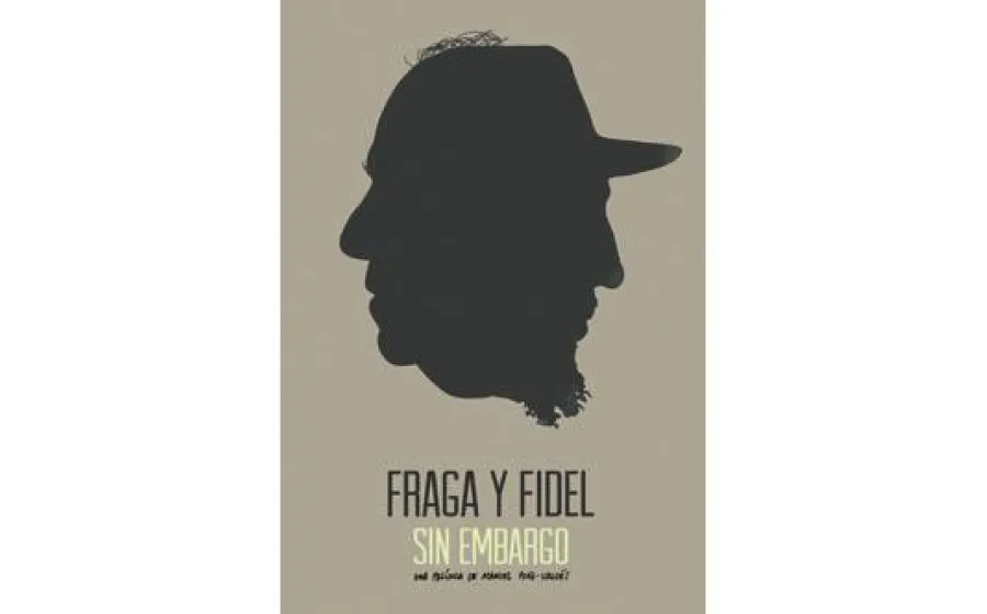 FRAGA Y FIDEL SIN EMBARGO
