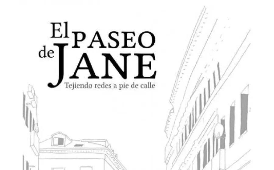 TEJIENDO REDES A PIE DE CALLE: EL PASEO DE JANE