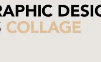 Graphic Design as collage Graphic Design as collage