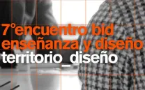 7º ENCUENTRO BID DE ENSEÑANZA Y DISEÑO