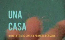 UNA CASA. III MUESTRA DE CINE EN PRIMERA PERSONA