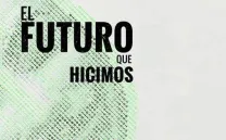 PRESENTACIÓN DEL LIBRO: EL FUTURO QUE HICIMOS
