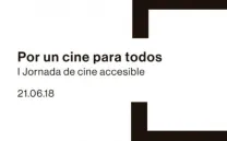 POR UN CINE PARA TODOS I. JORNADA DE CINE ACCESIBLE
